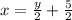 x = \frac{y}{2} + \frac{5}{2}