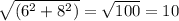 \sqrt{(6^{2}+8^{2})}=\sqrt{100}=10