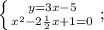 \left \{ {{y=3x-5} \atop {x^{2}-2\frac{1}{2}x+1=0}} \right. ;