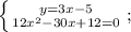 \left \{ {{y=3x-5} \atop {12x^{2}-30x+12=0}} \right. ;