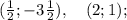 (\frac{1}{2}; -3\frac{1}{2}), \quad (2; 1);