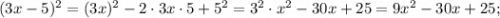 (3x-5)^{2}=(3x)^{2}-2 \cdot 3x \cdot 5+5^{2}=3^{2} \cdot x^{2}-30x+25=9x^{2}-30x+25;