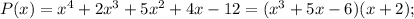 P(x)=x^{4}+2x^{3}+5x^{2}+4x-12=(x^{3}+5x-6)(x+2);