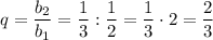 q=\dfrac{b_2}{b_1} =\dfrac{1}{3}: \dfrac{1}{2}=\dfrac{1}{3}\cdot2=\dfrac{2}{3}