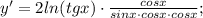 y'=2ln(tgx) \cdot \frac{cosx}{sinx \cdot cosx \cdot cosx};