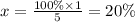 x = \frac{100\% \times 1}{5} = 20\%