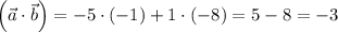 \left(\vec{a}\cdot\vec{b}\right)=-5\cdot(-1)+1\cdot(-8)=5-8=-3