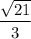 \dfrac{\sqrt{21}}{3}