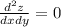 \frac{ {d}^{2}z }{dxdy} = 0 \\