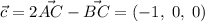 \vec{c}=2\vec{AC}-\vec{BC} = (-1,\; 0,\; 0)