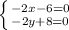 \left \{ {{-2x-6=0} \atop {-2y+8=0}} \right.