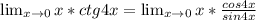 \lim_{x \to 0} x*ctg4x = \lim_{x \to 0}x*\frac{cos4x}{sin4x}