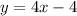 y=4x-4