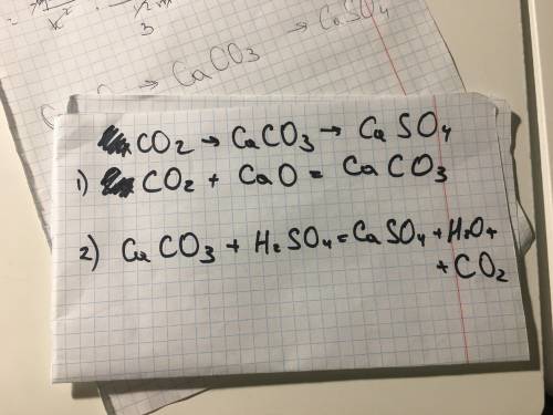 Напишите уравнения химических реакций для таких превращений! CO2 → CaCO3 → CaSO4