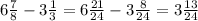 6\frac{7}{8} -3\frac{1}{3} =6\frac{21}{24} -3\frac{8}{24} =3\frac{13}{24}