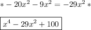 *-20x^2-9x^2=-29x^2*\\\\\boxed{x^4-29x^2+100}