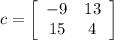 c= \left[\begin{array}{ccc}-9&13\\15&4\\\end{array}\right]