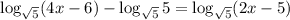 \log_{\sqrt{5}} (4x - 6) - \log_{\sqrt{5}} 5 = \log_{\sqrt{5}} (2x - 5)