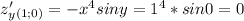 z'_y_{(1;0)}=-x^4siny=1^4*sin0=0