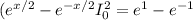 (e^{x/2}-e^{-x/2}I_0^2=e^1-e^{-1}