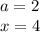 a=2\\x=4