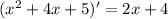 ( {x}^{2} + 4x + 5)' = 2x + 4