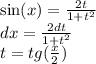 \sin(x) = \frac{2t}{1 + {t}^{2} } \\ dx = \frac{2dt}{1 + {t}^{2} } \\ t = tg( \frac{x}{2} )