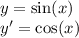 y = \sin(x) \\ y' = \cos(x)