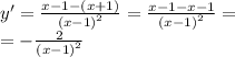 y' = \frac{x - 1 - (x + 1)}{ {(x - 1)}^{2} } = \frac{x - 1 - x - 1}{ {(x - 1)}^{2} } = \\ = - \frac{2}{ {(x - 1)}^{2} }