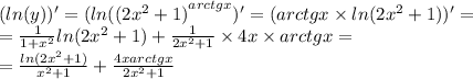 ( ln(y))' = ( ln( {(2 {x}^{2} + 1) }^{arctgx} ) ' = (arctgx \times ln(2 {x}^{2} + 1 ) )' = \\ = \frac{1}{1 + {x}^{2} } ln(2 {x}^{2} + 1 ) + \frac{1}{2 {x}^{2} + 1} \times 4x \times arctgx = \\ = \frac{ ln(2 {x}^{2} + 1 ) }{ {x}^{2} + 1} + \frac{4xarctgx}{2 {x}^{2} + 1}