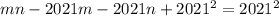 mn - 2021m - 2021n + 2021^2 = 2021^2