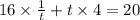 16 \times \frac{1}{t} + t \times 4 = 20