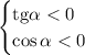 \begin{cases} \mathrm{tg}\alpha