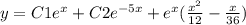 y = C1 {e}^{x} + C2 {e}^{ - 5x} + {e}^{x} ( \frac{ {x}^{2} }{12} - \frac{x}{36} ) \\