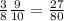 \frac{3}{8} \frac{9}{10}=\frac{27}{80}