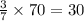 \frac{3}{7} \times 70 = 30