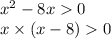 x {}^{2} - 8x 0 \\ x \times (x - 8) 0 \\