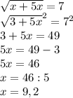 \sqrt{x+5x}=7\\\sqrt{3+5x}^{2} =7^{2}\\3+5x=49\\5x=49-3\\5x=46 \\x=46:5\\x=9,2