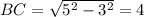 BC = \sqrt{ {5}^{2} - {3}^{2} } = 4