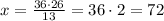 x = \frac{36\cdot 26}{13} = 36\cdot 2 = 72