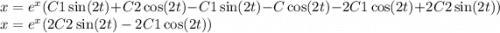 x = {e}^{x} (C1 \sin(2t) + C2 \cos(2t) - C1 \sin(2t) - C \cos(2t) - 2C1 \cos(2t) + 2C2 \sin(2t) ) \\ x = {e}^{x} (2C2 \sin(2t) - 2C1 \cos(2t))