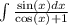 \int\limits \frac{ \sin(x)dx }{ \cos(x) + 1} \\