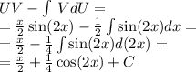 UV - \int\limits \: VdU = \\ = \frac{x}{2} \sin(2x) - \frac{1}{2} \int\limits \sin(2x) dx = \\ = \frac{x}{2} - \frac{1}{4} \int\limits \sin(2x) d(2x) = \\ = \frac{x}{2} + \frac{1}{4} \cos(2x) + C