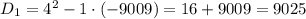 D_1=4^2-1\cdot(-9009)=16+9009=9025