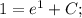 1 = e^1 +C;