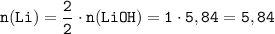 \tt n(Li) = \dfrac{2}{2}\cdot n(LiOH) = 1 \cdot 5,84 = 5,84