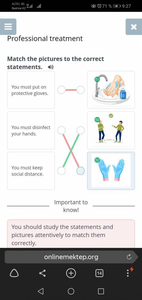 Match the pictures to the correct statements. )You must put onprotective gloves.reTEYou must disinfe