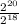 \frac{2^{20} }{2^{18} }