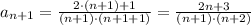 a_{n+1} = \frac{2\cdot(n+1) + 1}{(n+1)\cdot (n+1+1)} = \frac{2n+3}{(n+1)\cdot (n+2)}