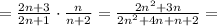 = \frac{2n+3}{2n+1} \cdot \frac{n}{n+2} = \frac{2n^2 +3n}{2n^2 + 4n + n + 2} =